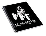 Match My Fly  - Spiral Notebook